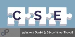 Membres du CSE _ Missions Santé & Sécurité au Travail